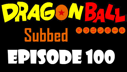 Dragon Ball Episode 100 Subbed in English Online Free Watch