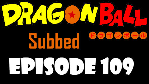 Dragon Ball Episode 109 Subbed in English Online Free Watch