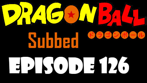 Dragon Ball Episode 126 Subbed in English Online Free Watch