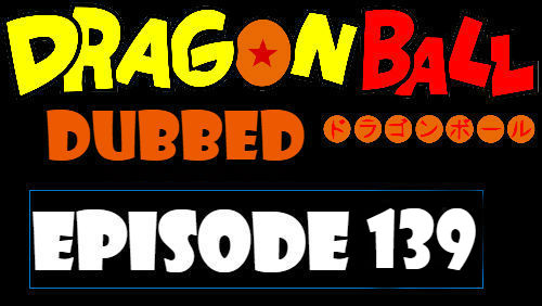 Dragon Ball Episode 139 Dubbed in English Online Free Watch