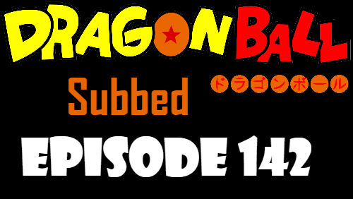 Dragon Ball Episode 142 Subbed in English Online Free Watch