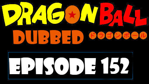 Dragon Ball Episode 152 Dubbed in English Online Free Watch