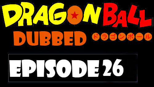 Dragon Ball Episode 26 Dubbed in English Online Free Watch