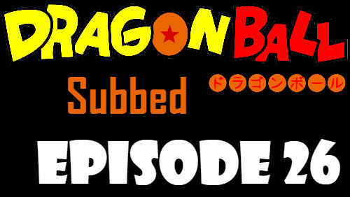 Dragon Ball Episode 26 Subbed in English Online Free Watch