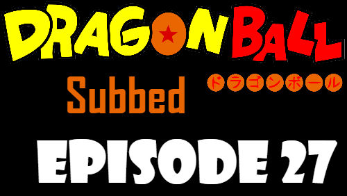 Dragon Ball Episode 27 Subbed in English Online Free Watch