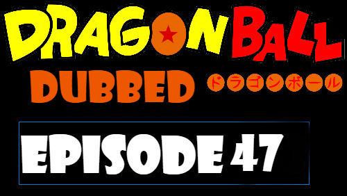 Dragon Ball Episode 47 Dubbed in English Online Free Watch