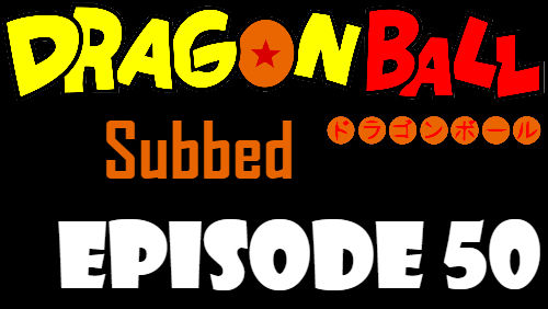 Dragon Ball Episode 50 Subbed in English Online Free Watch