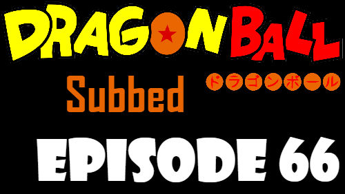 Dragon Ball Episode 66 Subbed in English Online Free Watch