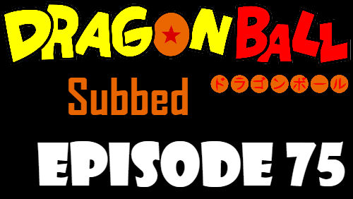 Dragon Ball Episode 75 Subbed in English Online Free Watch