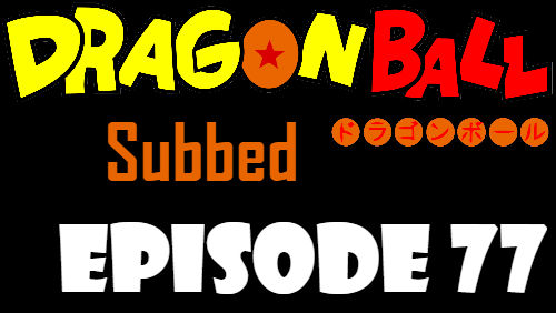 Dragon Ball Episode 77 Subbed in English Online Free Watch