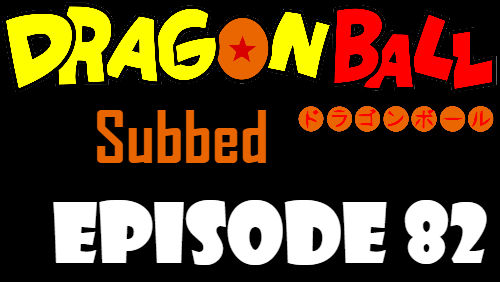 Dragon Ball Episode 82 Subbed in English Online Free Watch