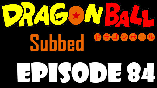 Dragon Ball Episode 84 Subbed in English Online Free Watch