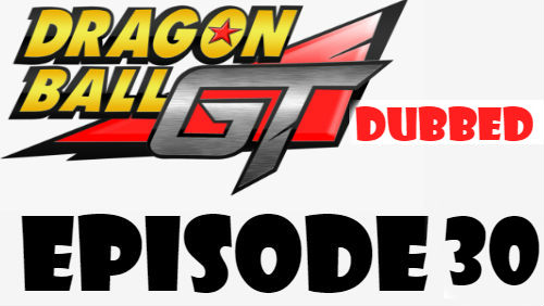 Dragon Ball GT Episode 30 Dubbed in English Online Free Watch
