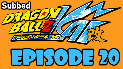 Dragon Ball Kai Episode 20 Subbed in English Online Free Watch