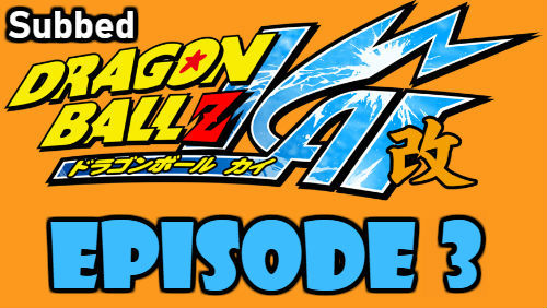 Dragon Ball Kai Episode 3 Subbed in English Online Free Watch
