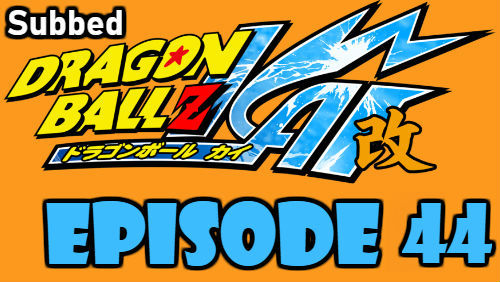 Dragon Ball Kai Episode 44 Subbed in English Online Free Watch