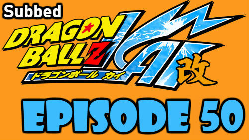 Dragon Ball Kai Episode 50 Subbed in English Online Free Watch