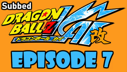 Dragon Ball Kai Episode 7 Subbed in English Online Free Watch