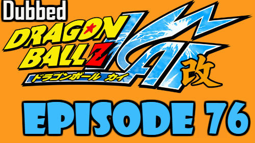 Dragon Ball Kai Episode 76 Dubbed in English Online Free Watch