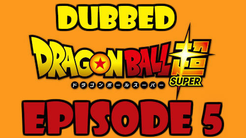 Dragon Ball Super Episode 5 Dubbed in English Online Free Watch