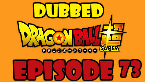 Dragon Ball Super Episode 73 Dubbed in English Online Free Watch