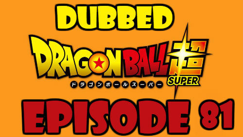 Dragon Ball Super Episode 81 Dubbed in English Online Free Watch