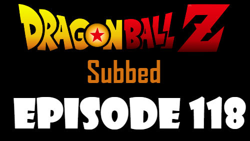 Dragon Ball Z Episode 118 Subbed in English Online Free Watch