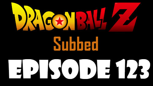 Dragon Ball Z Episode 123 Subbed in English Online Free Watch