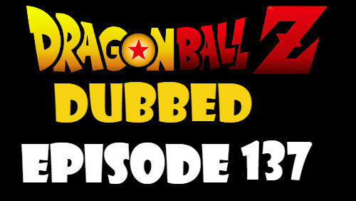 Dragon Ball Z Episode 137 Dubbed in English Online Free Watch