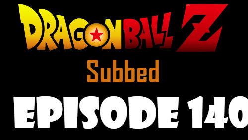 Dragon Ball Z Episode 140 Subbed in English Online Free Watch
