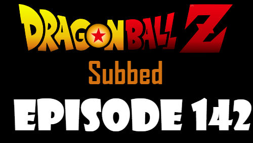 Dragon Ball Z Episode 142 Subbed in English Online Free Watch