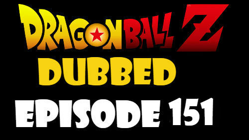 Dragon Ball Z Episode 151 Dubbed in English Online Free Watch