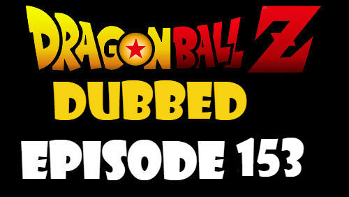 Dragon Ball Z Episode 153 Dubbed in English Online Free Watch