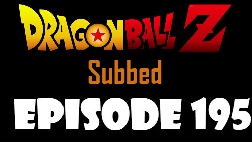 Dragon Ball Z Episode 195 Subbed in English Online Free Watch