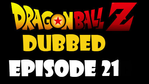 Dragon Ball Z Episode 21 Dubbed in English Online Free Watch
