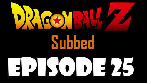 Dragon Ball Z Episode 25 Subbed in English Online Free Watch