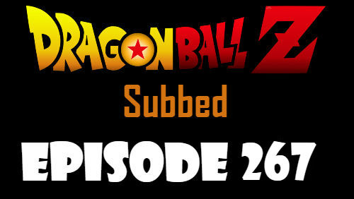 Dragon Ball Z Episode 267 Subbed in English Online Free Watch