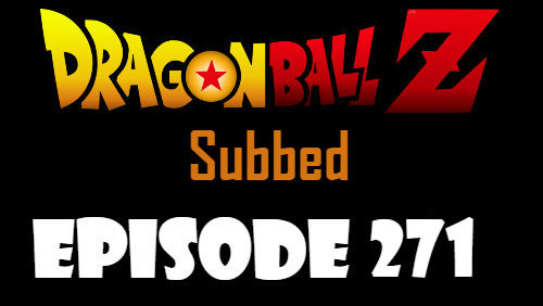 Dragon Ball Z Episode 271 Subbed in English Online Free Watch