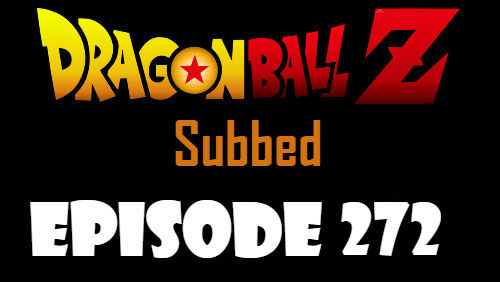 Dragon Ball Z Episode 272 Subbed in English Online Free Watch