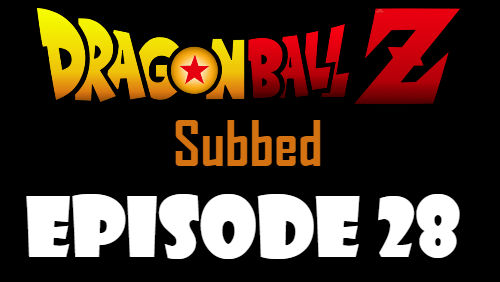 Dragon Ball Z Episode 28 Subbed in English Online Free Watch