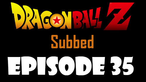 Dragon Ball Z Episode 35 Subbed in English Online Free Watch
