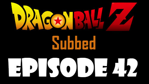 Dragon Ball Z Episode 42 Subbed in English Online Free Watch