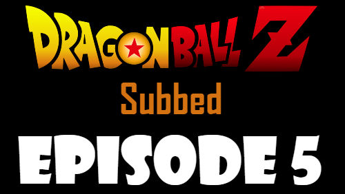 Dragon Ball Z Episode 5 Subbed in English Online Free Watch
