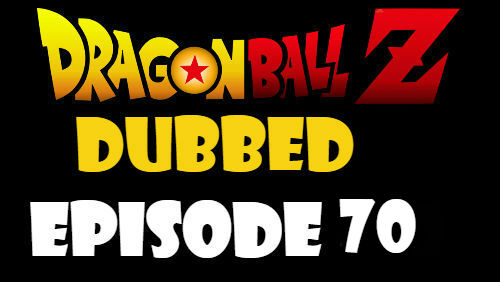 Dragon Ball Z Episode 70 Dubbed in English Online Free Watch