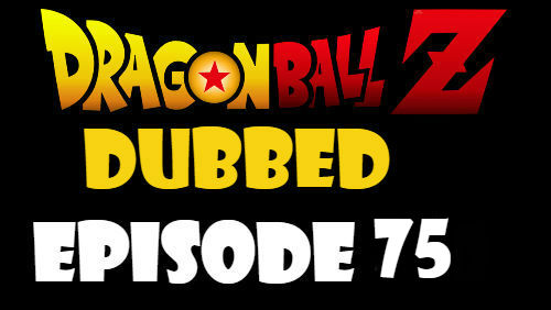 Dragon Ball Z Episode 75 Dubbed in English Online Free Watch